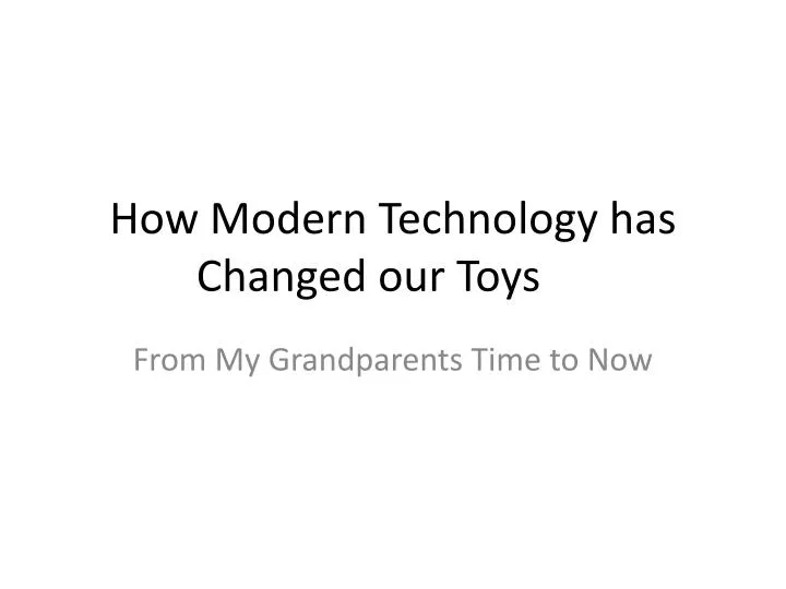 how modern technology has changed our toys