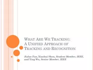 What Are We Tracking : A Unified Approach of Tracking and Recognition