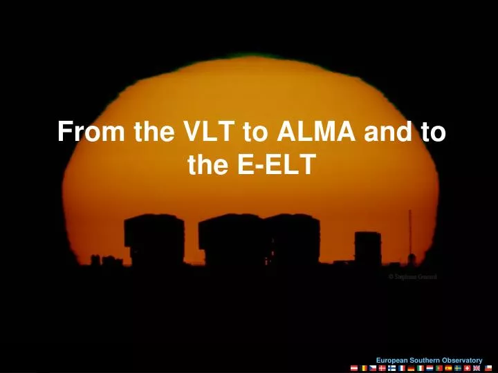 from the vlt to alma and to the e elt