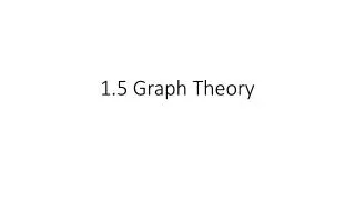 1.5 Graph Theory