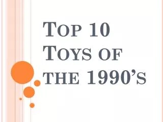 Top 10 Toys of the 1990’s