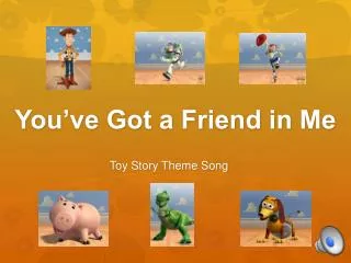 you ve got a friend in me