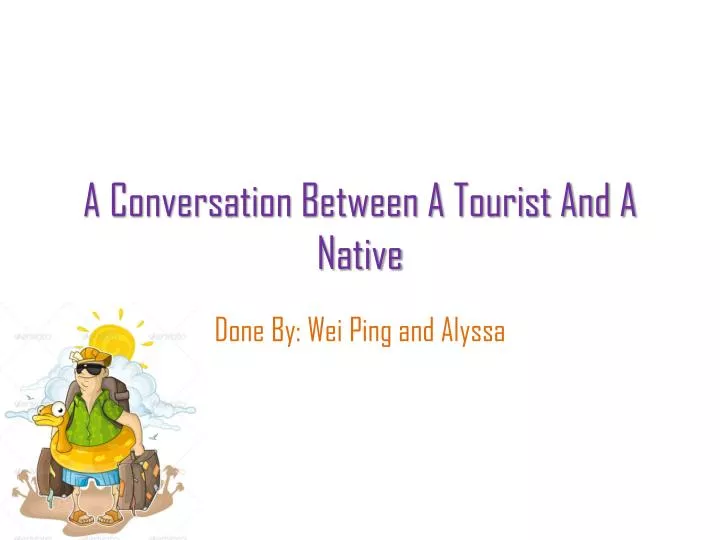 a conversation between a tourist and a native