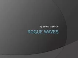 Rogue Waves