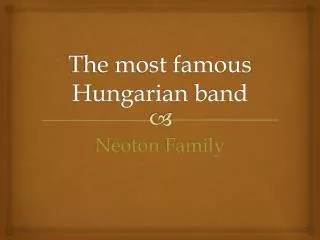 The most famous Hungarian band