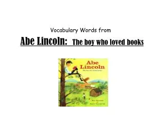 Abe Lincoln: The boy who loved books