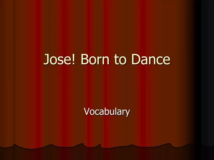 jose born to dance