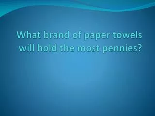 What brand of paper towels will hold the most pennies?