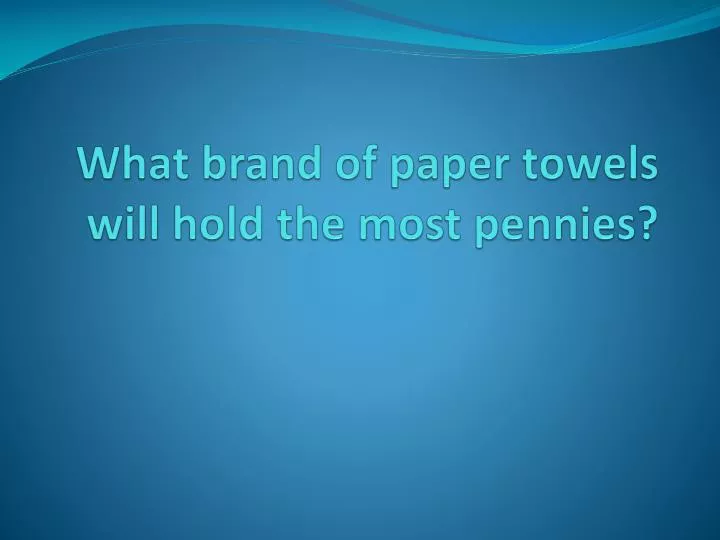 what brand of paper towels will hold the most pennies