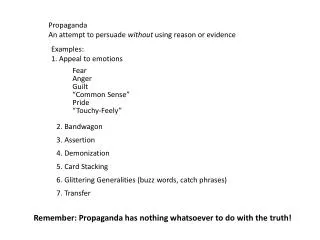 Propaganda An attempt to persuade without using reason or evidence