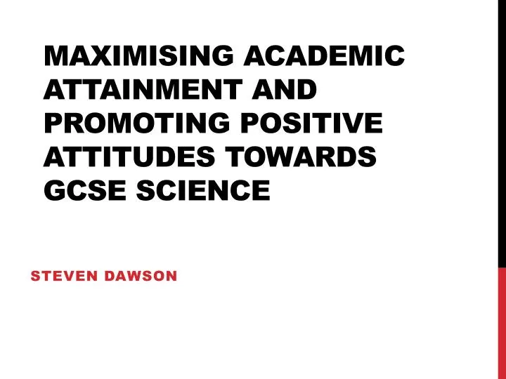 maximising academic attainment and promoting positive attitudes towards gcse science