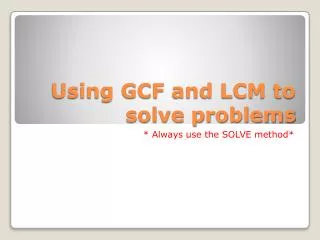 Using GCF and LCM to solve problems