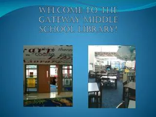 Welcome to the Gateway Middle School Library !