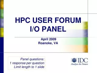 HPC USER FORUM I/O PANEL April 2009 Roanoke, VA