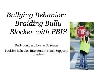 Bullying Behavior: Braiding Bully Blocker with PBIS Barb Long and Lynne DeSousa