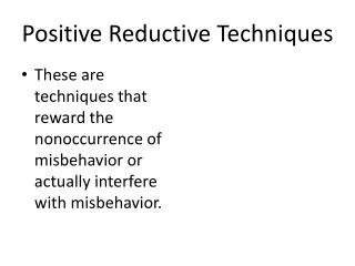 Positive Reductive Techniques