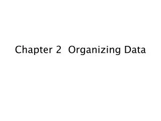 Chapter 2 Organizing Data