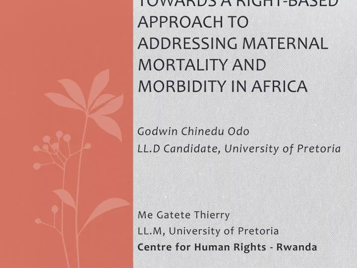 towards a right based approach to addressing maternal mortality and morbidity in africa