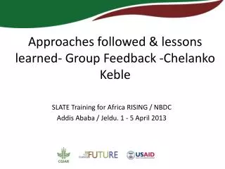 Approaches followed &amp; lessons learned- Group Feedback - Chelanko Keble