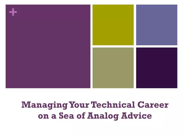managing your technical career o n a sea of analog advice