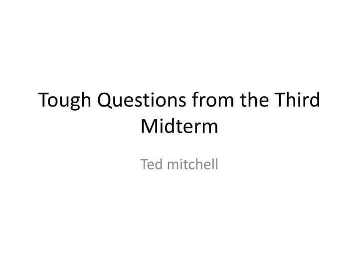 tough questions from the third m idterm