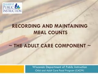 Recording and Maintaining Meal Counts ~ The Adult Care Component ~
