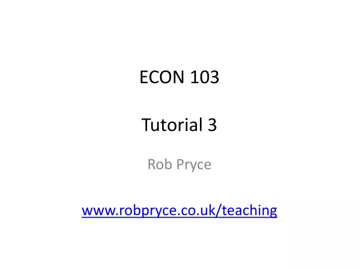 econ 103 tutorial 3