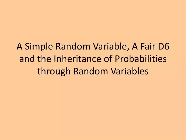 a simple random variable a fair d6 and the inheritance of probabilities through random variables