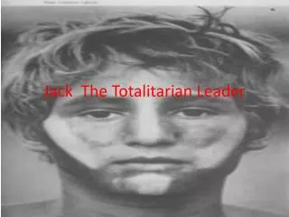 Jack The Totalitarian Leader