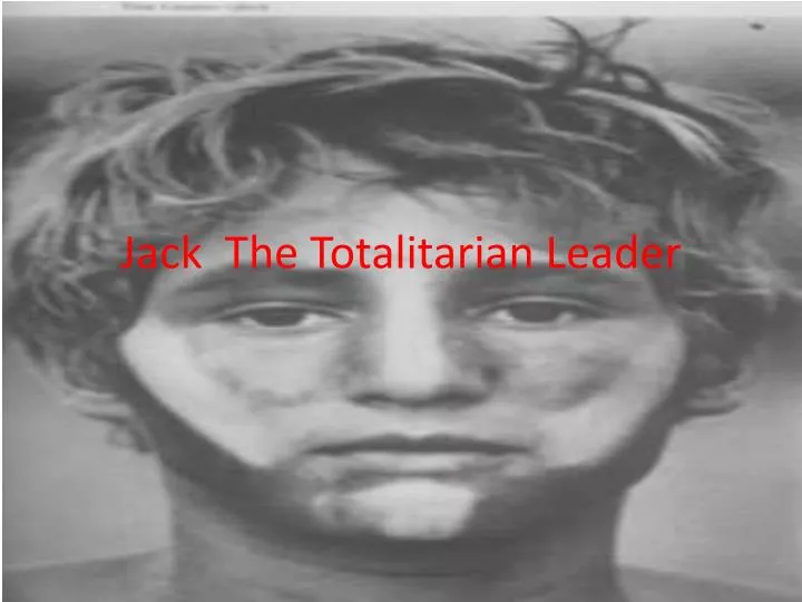 jack the totalitarian leader