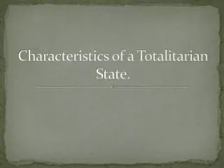 Characteristics of a Totalitarian State.
