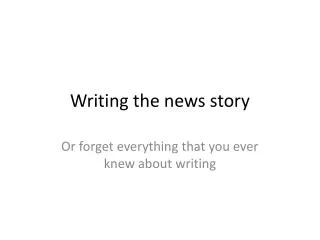 Writing the news story