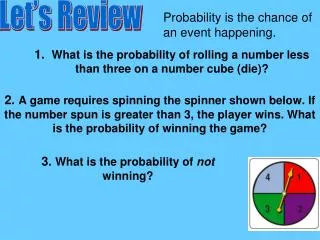 1. What is the probability of rolling a number less than three on a number cube ( die )?