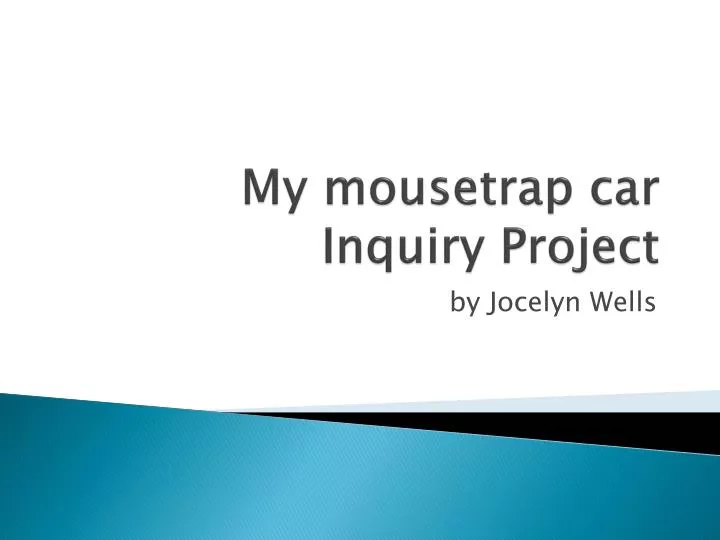 my mousetrap car inquiry project