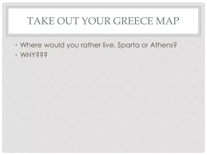 take out your greece map