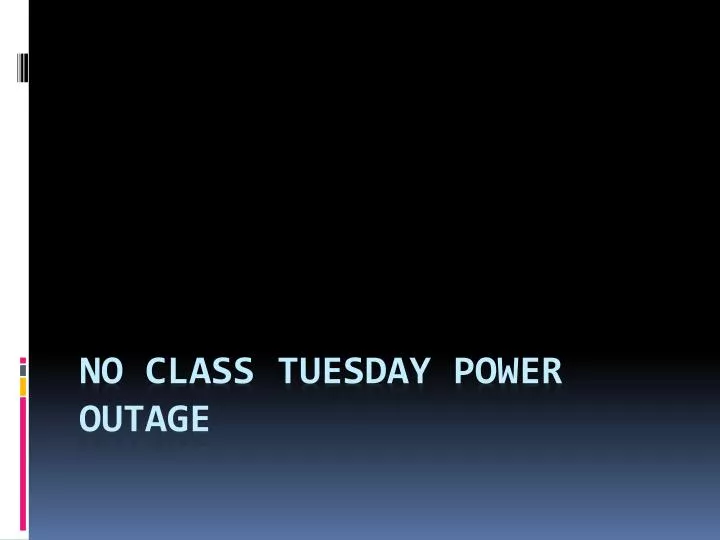 no class tuesday power outage