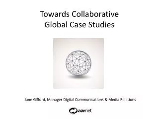 Towards Collaborative Global Case Studies