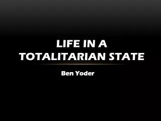 Life in a totalitarian state