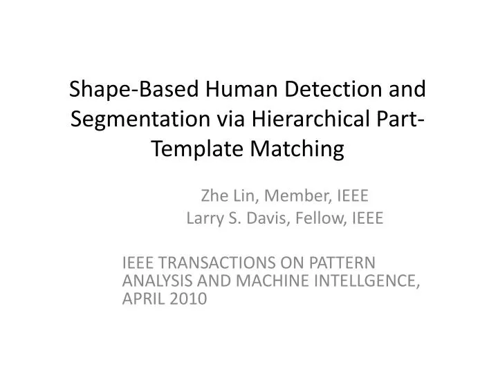 shape based human detection and segmentation via hierarchical part template matching