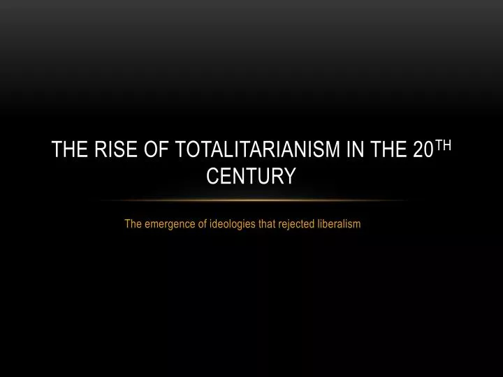 the rise of totalitarianism in the 20 th century