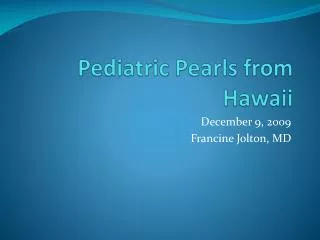 Pediatric Pearls from Hawaii