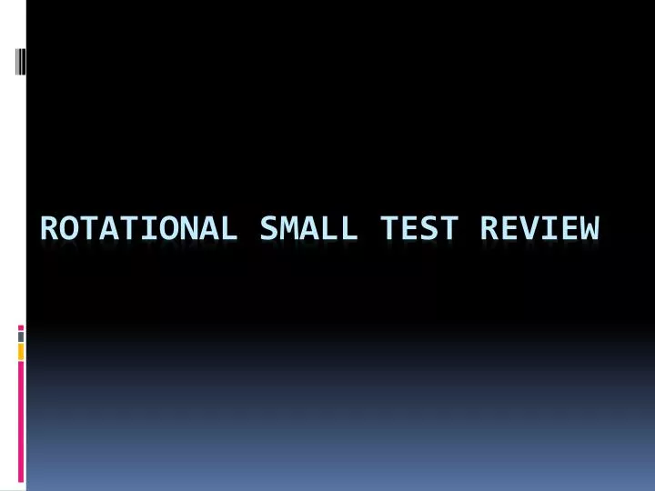 rotational small test review