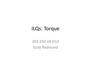 ILQs: Torque