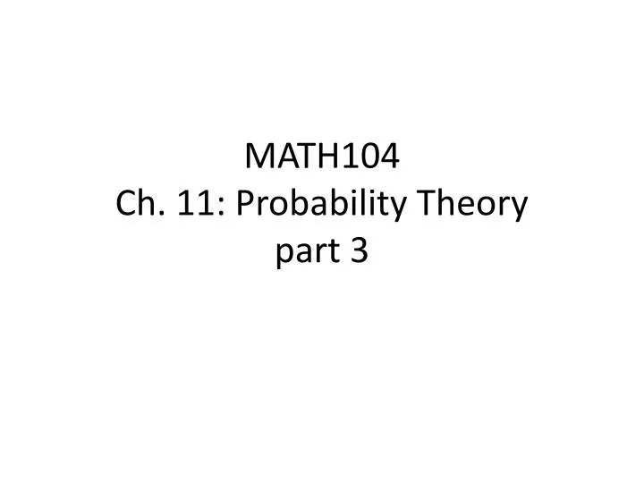 math104 ch 11 probability theory part 3