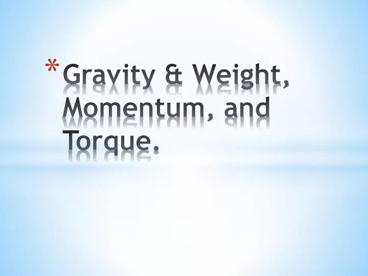 gravity weight momentum and torque