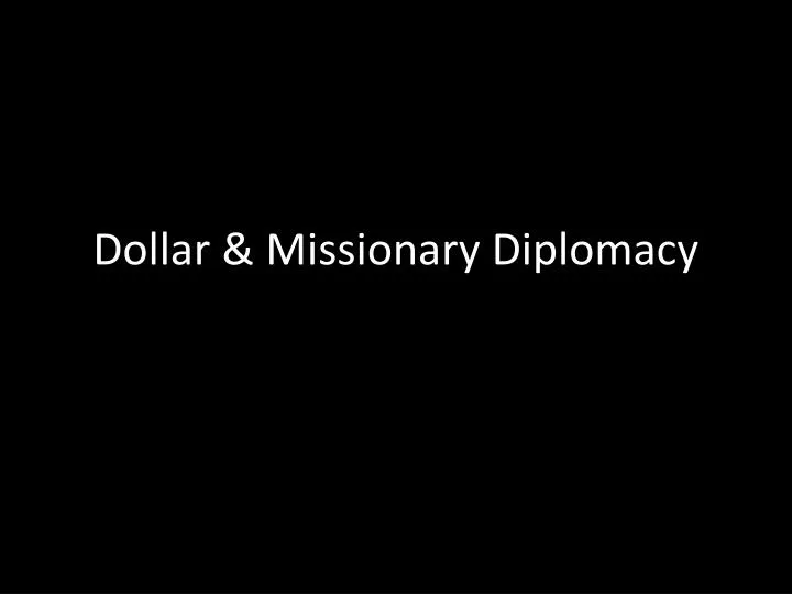 dollar missionary diplomacy