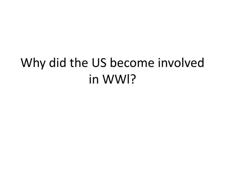 why did the us become involved in wwl