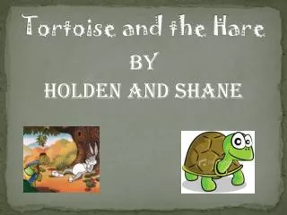 T ortoise and the Hare