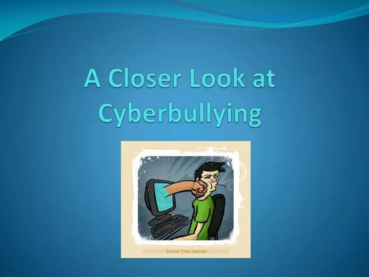 a closer look at cyberbullying