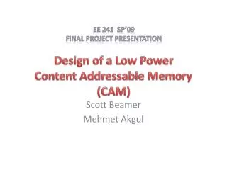 Design of a Low Power Content Addressable Memory (CAM)